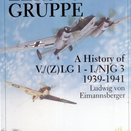 Zerstörergruppe: A History of V./(Z)LG 1 - I./NJG 3 • 1939-1941