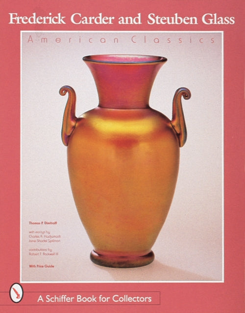 Frederick Carder and Steuben Glass: American Classics