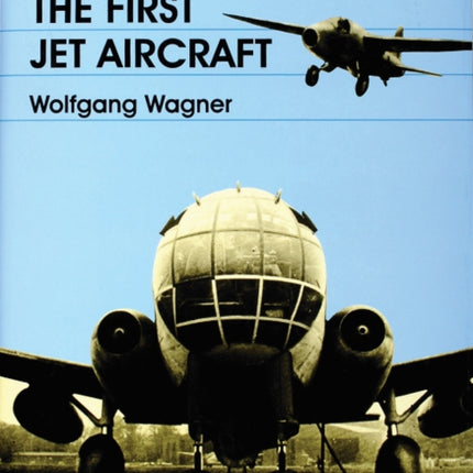 The History of German Aviation: The First Jet Aircraft