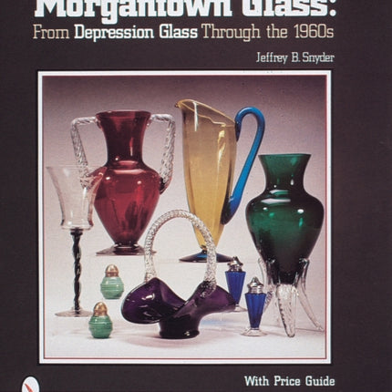 Morgantown Glass: From Depression Glass Through the 1960s