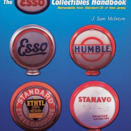 The Esso® Collectibles Handbook: Memorabilia from Standard Oil of New Jersey