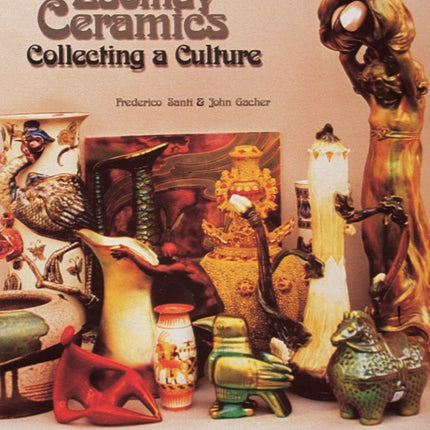 Zsolnay Ceramics: Collecting a Culture