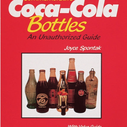 Commemorative Coca-Cola® Bottles: An Unauthorized Guide