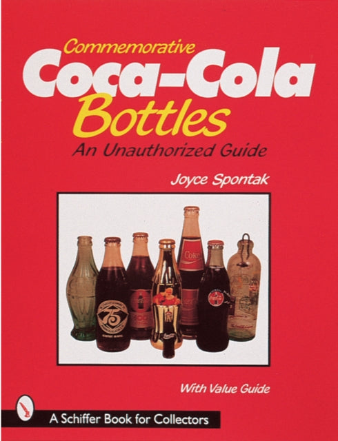 Commemorative Coca-Cola® Bottles: An Unauthorized Guide