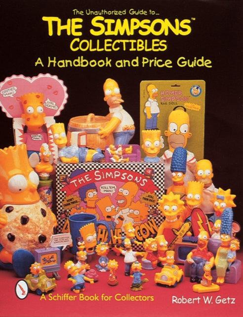 The Unauthorized Guide to The Simpsons™ Collectibles: A Handbook and Price Guide