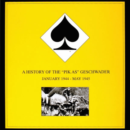 Jagdeschwader 53: A History of the “Pik As” Geschwader Volume 3: January 1944 - May 1945