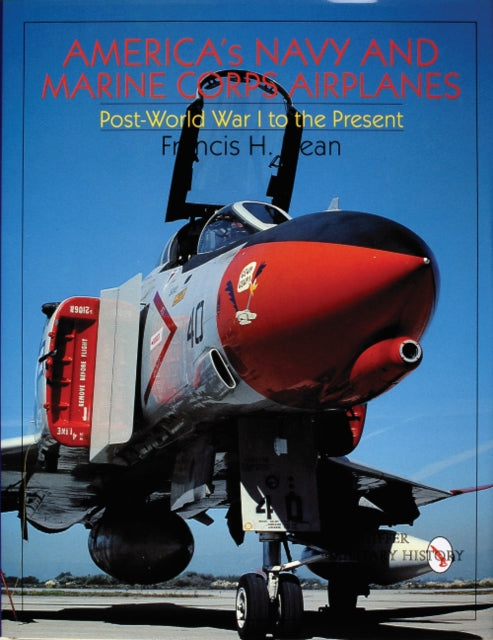 America's Navy and Marine Corps Airplanes: Post World War I to the Present