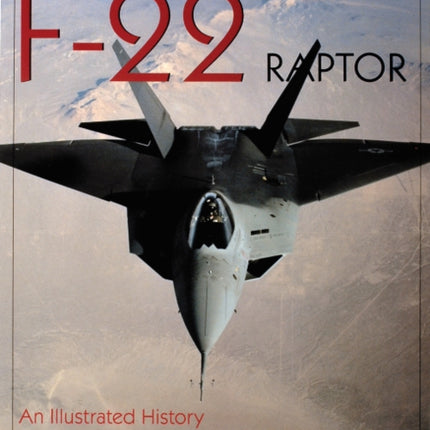 Lockheed-Martin F-22 Raptor: An Illustrated History