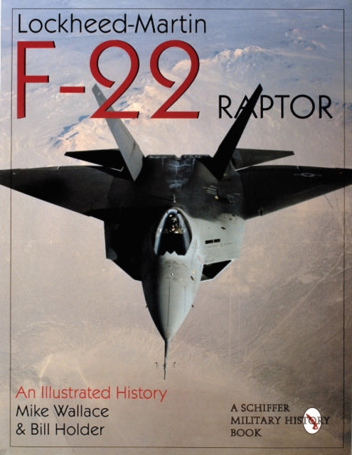 Lockheed-Martin F-22 Raptor: An Illustrated History