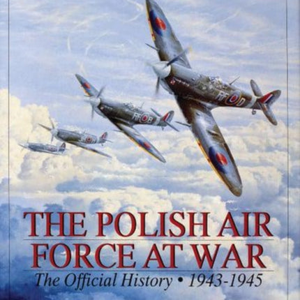 The Polish Air Force at War: The Official History • Vol.2 1943-1945