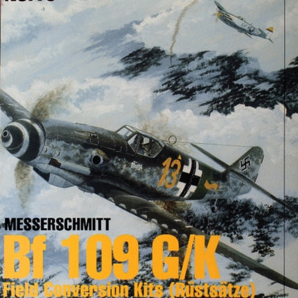 Luftwaffe Profile Series No.10: Bf 109 G/K Field Conversion Kits (Rüstsätze)