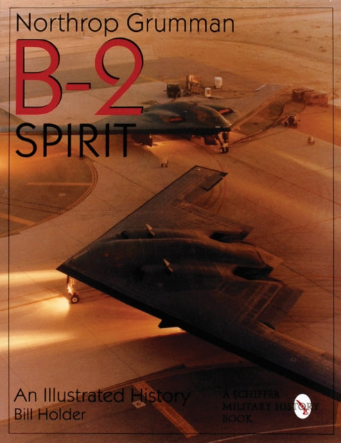 Northrop Grumman B-2 Spirit: An Illustrated History