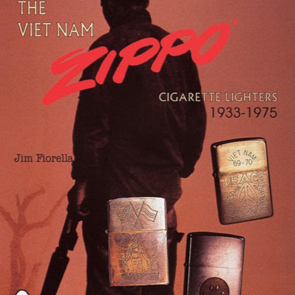 The Viet Nam Zippo®: Cigarette Lighters 1933-1975