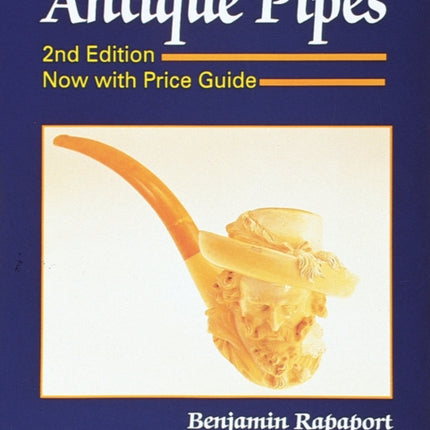 A Complete Guide to Collecting Antique Pipes