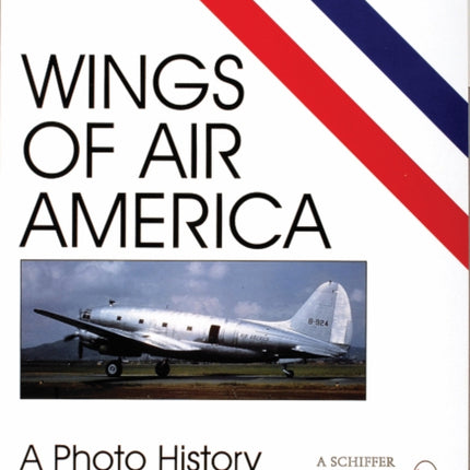 Wings of Air America: A Photo History