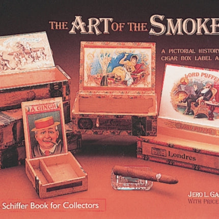 The Art of the Smoke: A Pictorial History of Cigar Box Labels