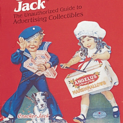 Cracker Jack®: The Unauthorized Guide to Advertising Collectibles