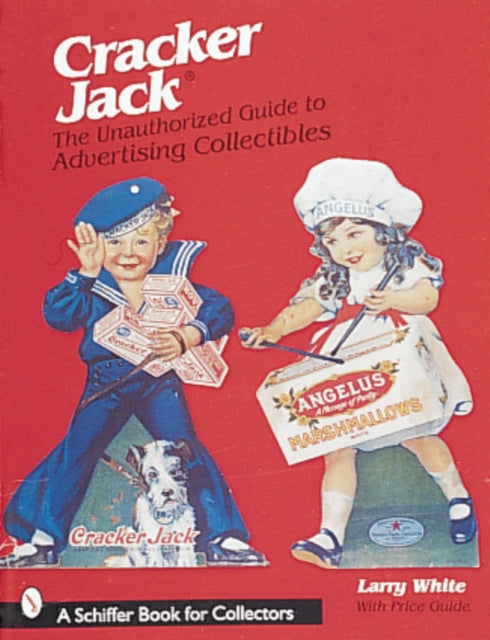 Cracker Jack®: The Unauthorized Guide to Advertising Collectibles