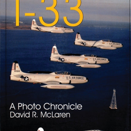 Lockheed T-33: A Photo Chronicle