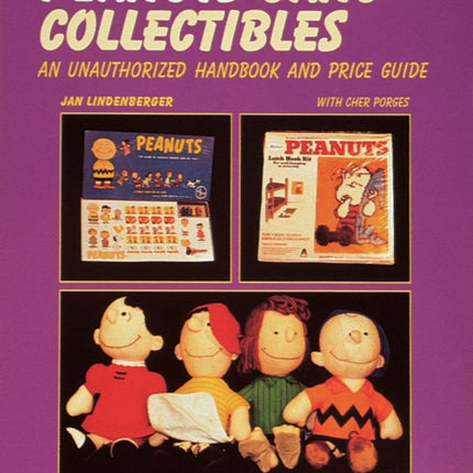 Peanuts® Gang Collectibles: An Unauthorized Handbook and Price Guide