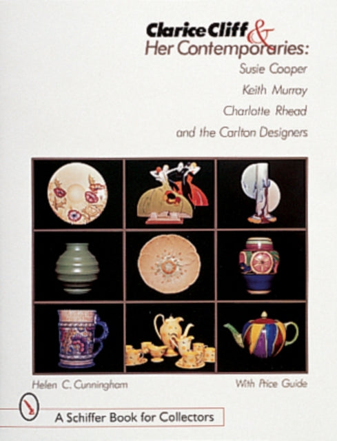 Clarice Cliff and Her Contemporaries: Susie Cooper, Keith Murray, Charlotte Rhead, and the Carlton Ware Designers