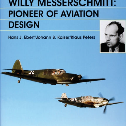 The History of German Aviation: Willy Messerschmitt - Pioneer of Aviation Design