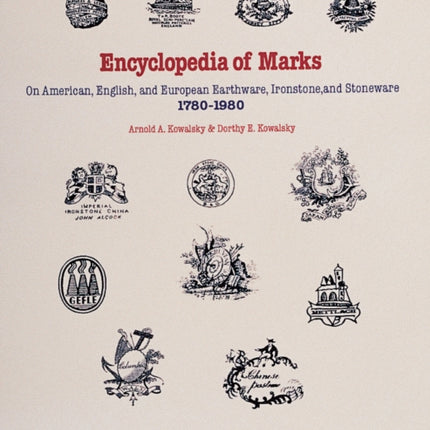 Encyclopedia of Marks on American, English, and European Earthenware, Ironstone, and Stoneware: 1780-1980: 1780-1980