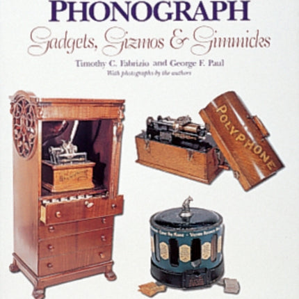 Antique Phonograph Gadgets, Gizmos, and Gimmicks