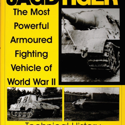 Jagdtiger: The Most Powerful Armoured Fighting Vehicle of World War II: TECHNICAL HISTORY