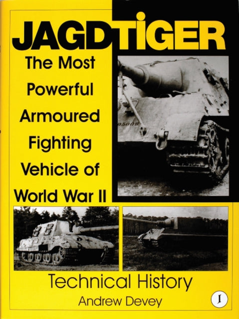 Jagdtiger: The Most Powerful Armoured Fighting Vehicle of World War II: TECHNICAL HISTORY