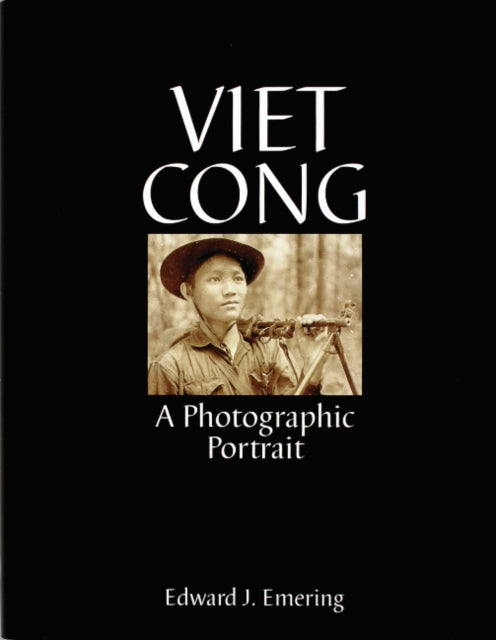 Viet Cong: A Photographic Portrait