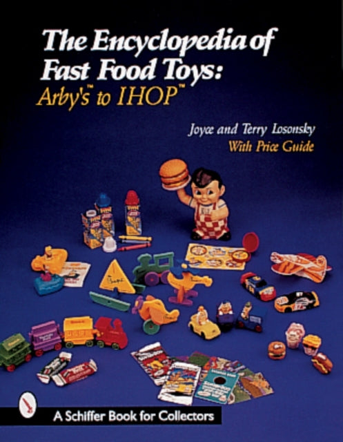 The Encyclopedia of Fast Food Toys: Arby's to IHOP