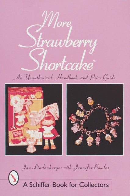 More Strawberry Shortcake™: An Unauthorized Handbook and Price Guide