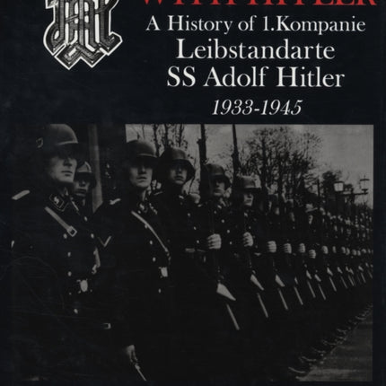 Twelve Years with Hitler: A History of 1.Kompanie Leibstandarte SS Adolf Hitler 1933-1945