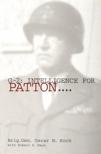 G-2: Intelligence for Patton: Intelligence for Patton