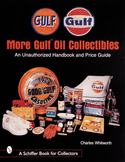 More Gulf™ Oil Collectibles: An Unauthorized Handbook and Price Guide