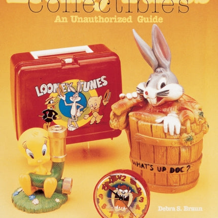 Looney Tunes® Collectibles: An Unauthorized Guide