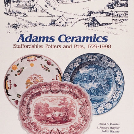 Adams Ceramics: Staffordshire Potters and Pots, 1779-1998