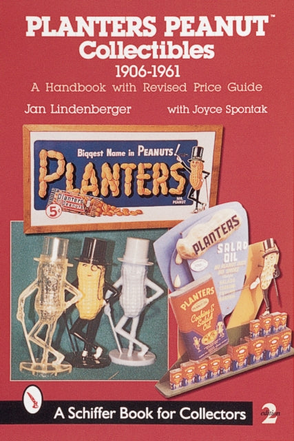 Planters Peanut™ Collectibles, 1906-1961: A Handbook with Revised Price Guide