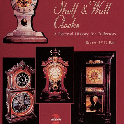 American Shelf and Wall Clocks: A Pictorial History for Collectors