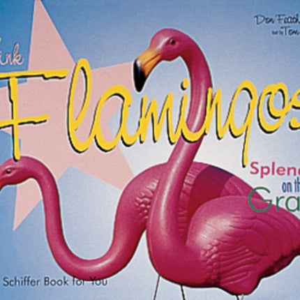 The Original Pink Flamingos: Splendor on the Grass