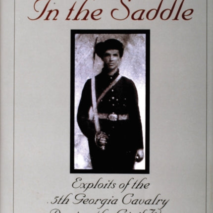 In the Saddle: Exploits of the 5th Georgia Cavalry During the Civil War