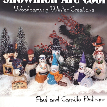 Snowmen Are Cool: Woodcarving Winter Creations