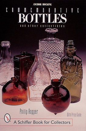 Anchor Hocking Commemorative Bottles: and Other Collectibles