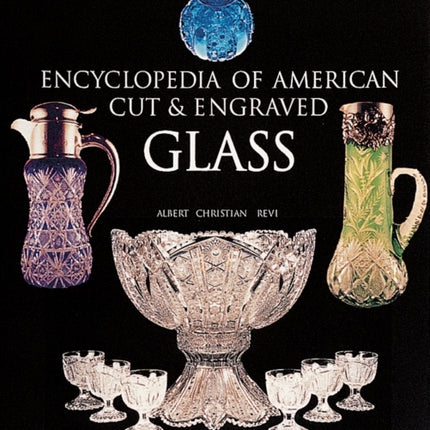 The Encyclopedia of American Cut and Engraved Glass