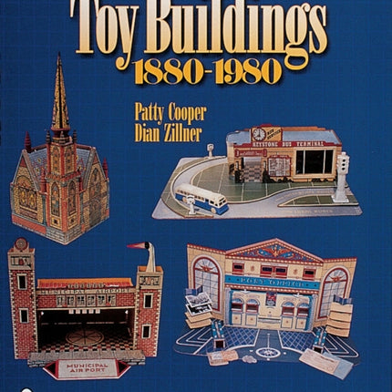 Toy Buildings, 1880-1980