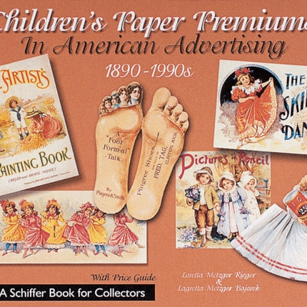 Children's Paper Premiums in American Advertising: 1890-1990s