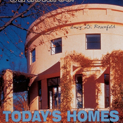 Yesterday's Structures: Today's Homes: Today's Homes