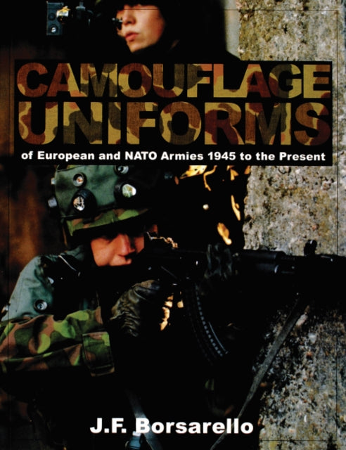 Camouflage Uniforms of European and NATO Armies: 1945 to the Present