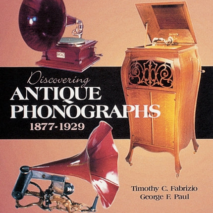 Discovering Antique Phonographs